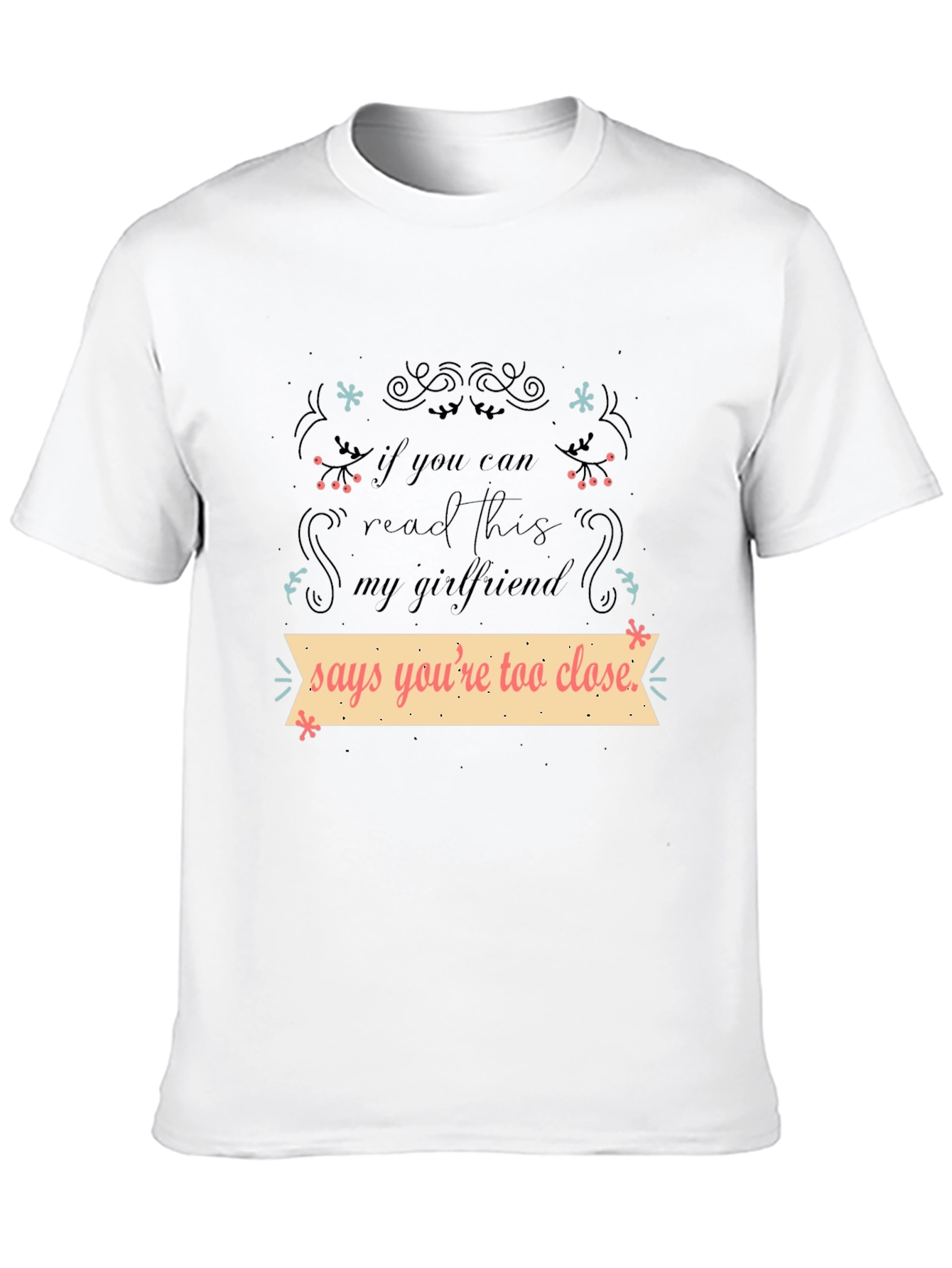 Funny Girlfriend Quote T-Shirt