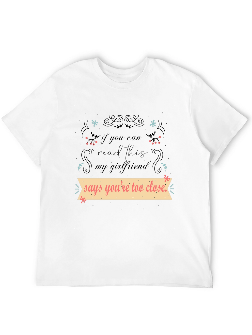Funny Girlfriend Quote T-Shirt