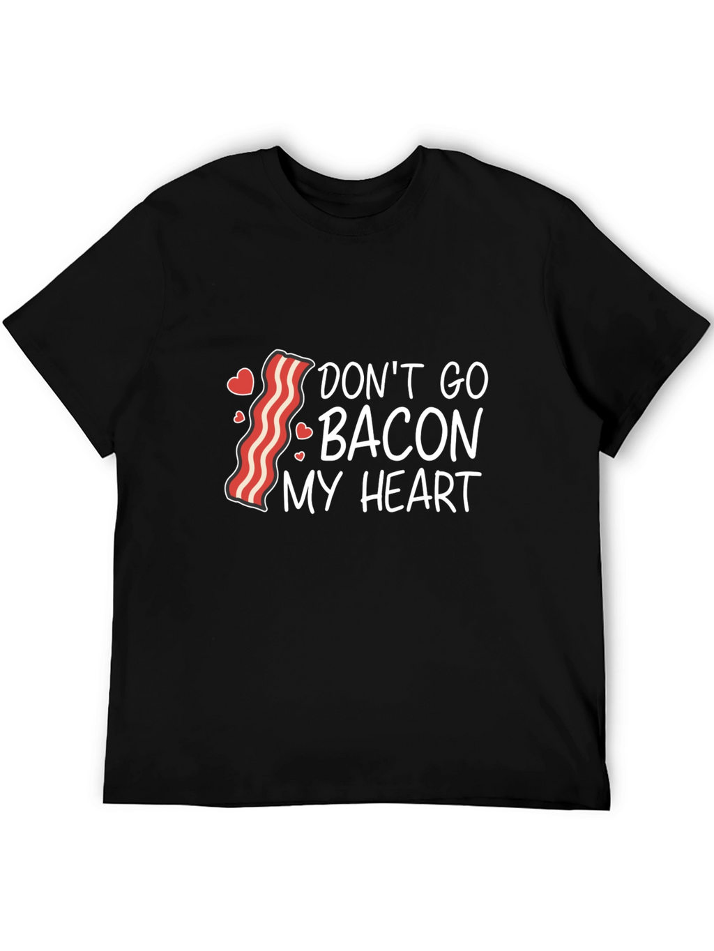 Dont Go Bacon My Heart Graphic Tee