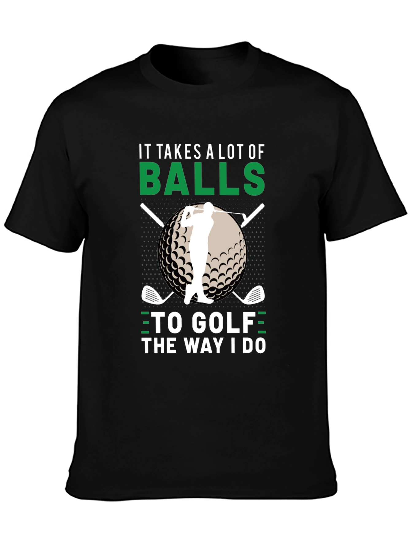 Golf Humor T-Shirt - Takes a Lot of Balls