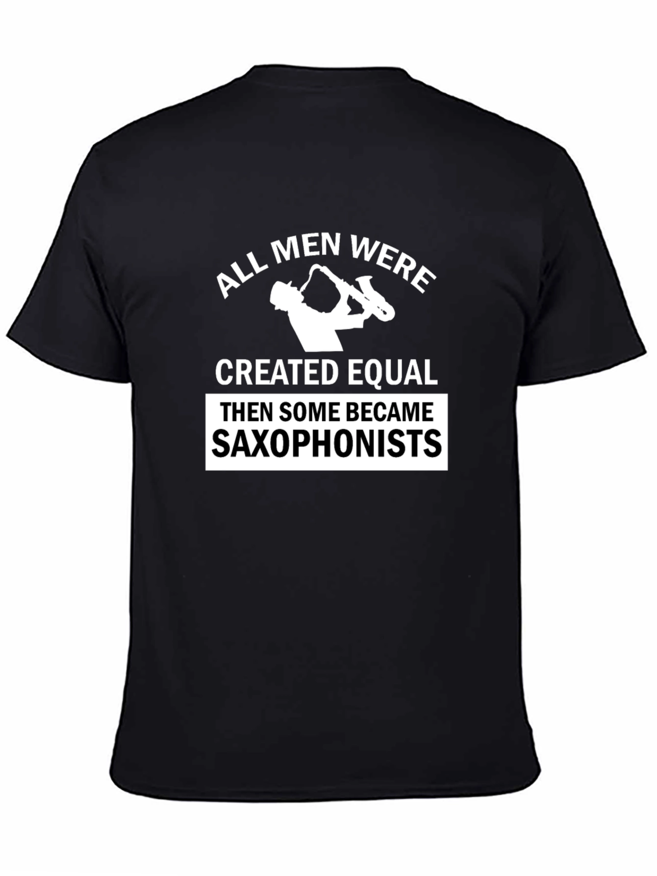 Saxophonist Humor Tee - All Men Created Equal T-Shirt