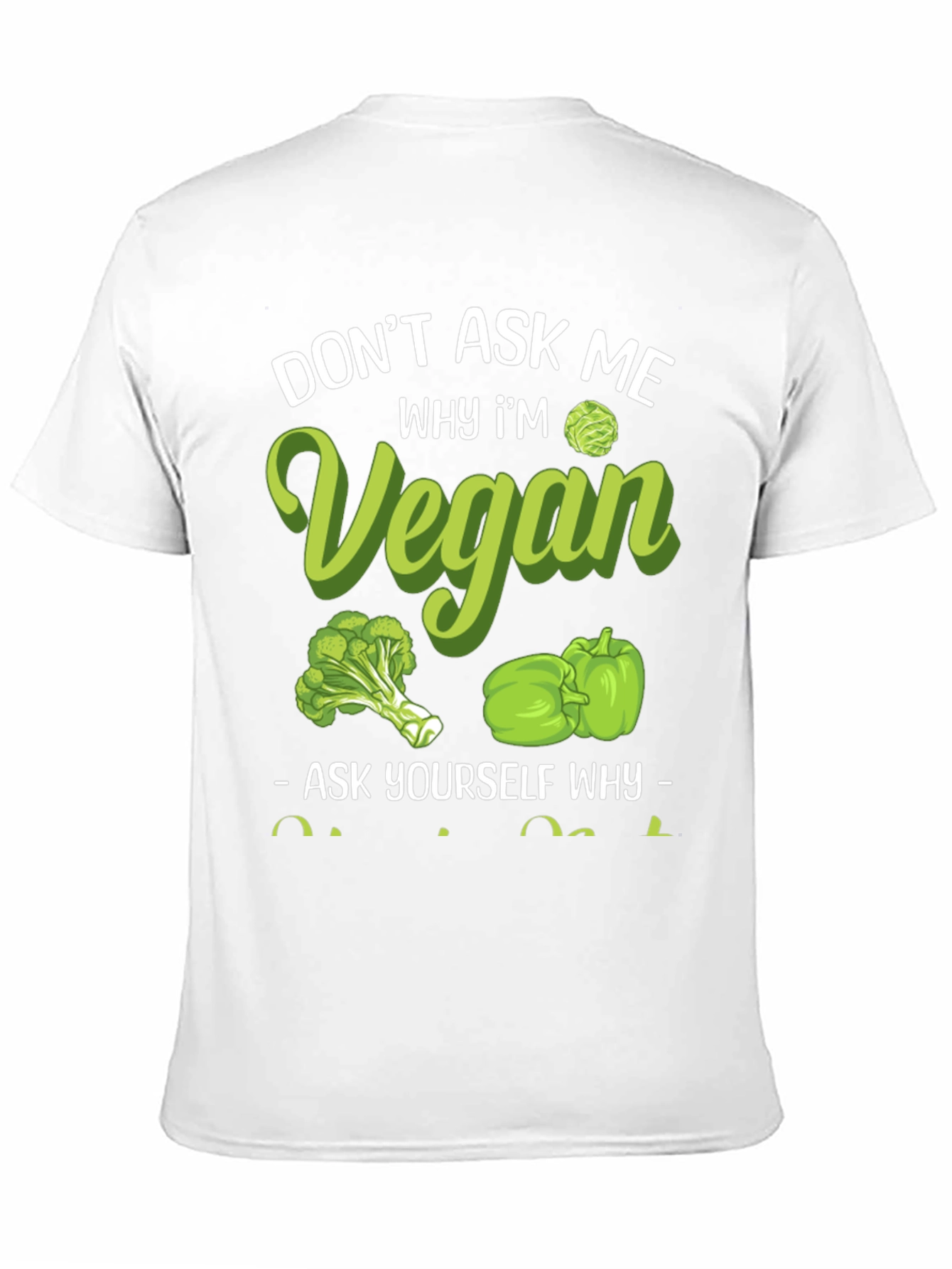 Vegan Graphic Tee - Dont Ask Me Why!