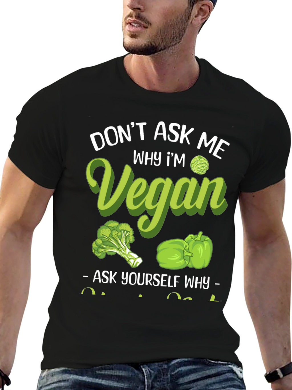 Vegan Graphic Tee - Dont Ask Me Why!