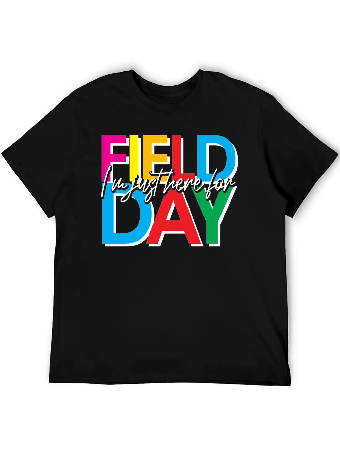 Field Day T-Shirt: Im Just Here For Field Day
