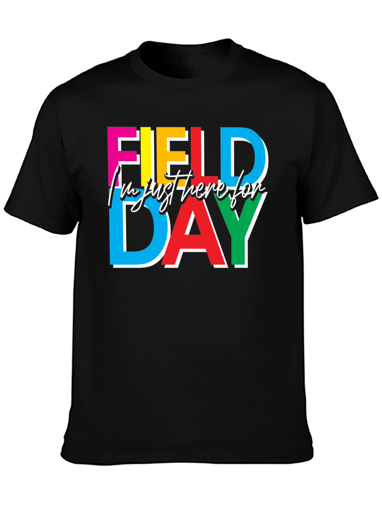 Field Day T-Shirt: Im Just Here For Field Day