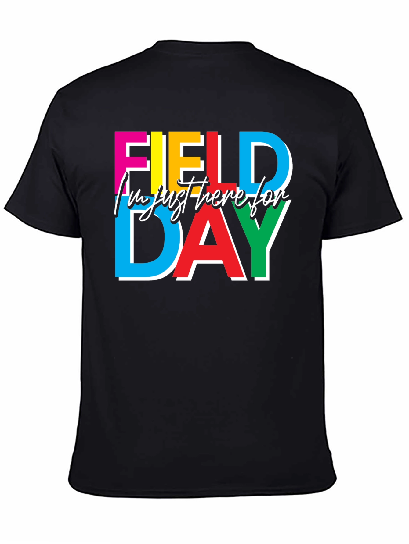Field Day T-Shirt: Im Just Here For Field Day