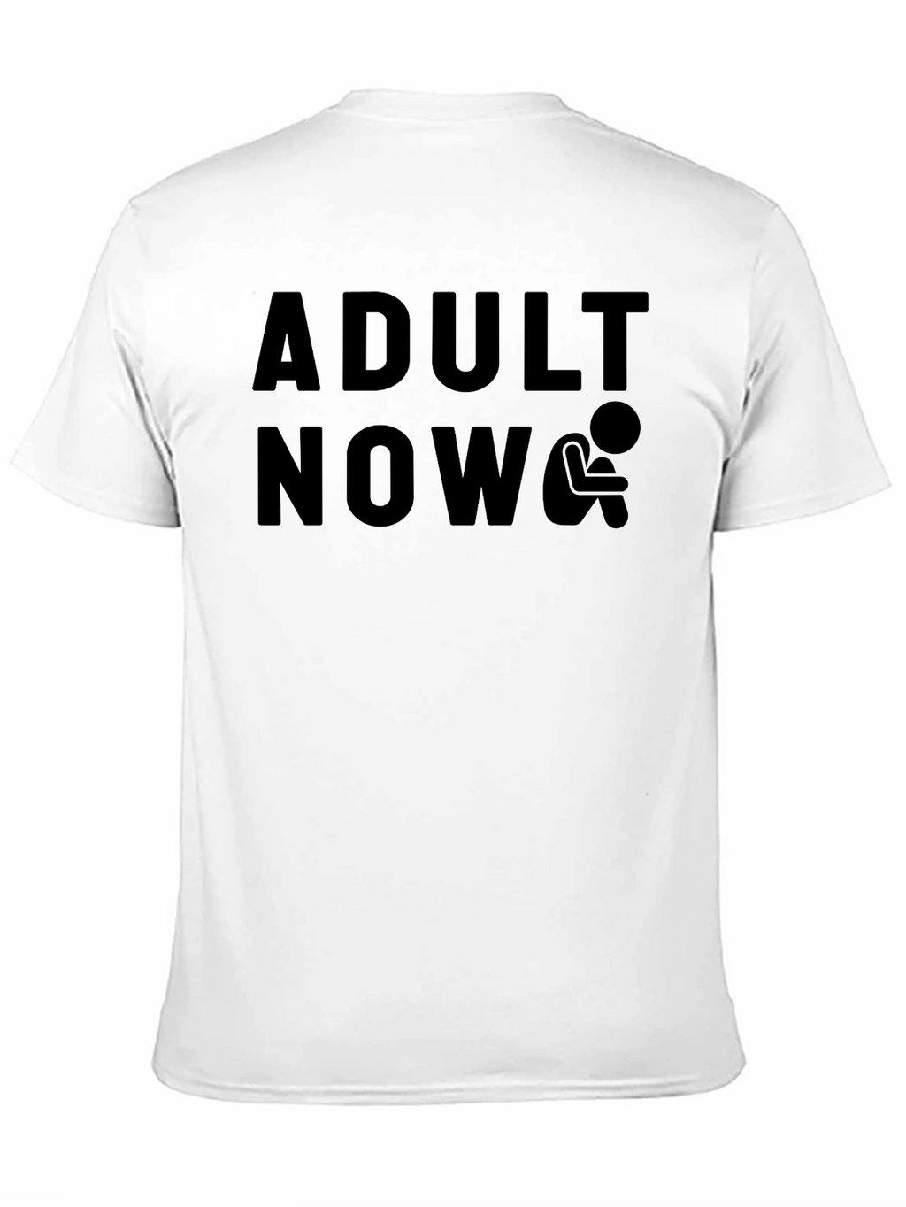 Adult Now T-Shirt - Humorous Graphic Tee