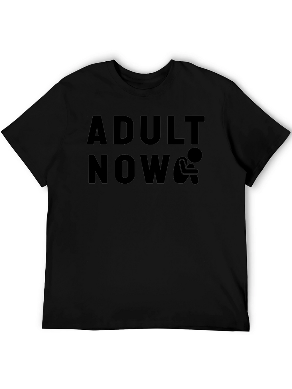 Adult Now T-Shirt - Humorous Graphic Tee