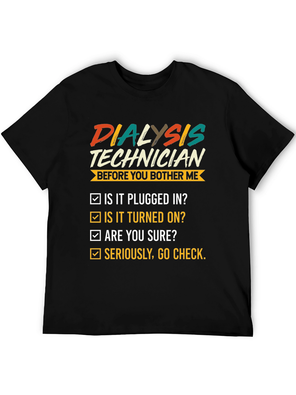 Dialysis Technician T-Shirt Funny Check List