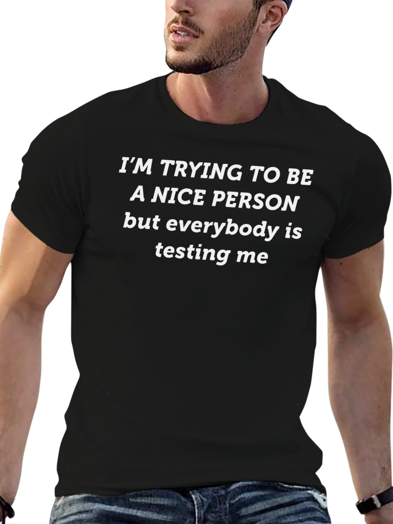 Funny Sarcastic T-Shirt: Nice Person Testing Me
