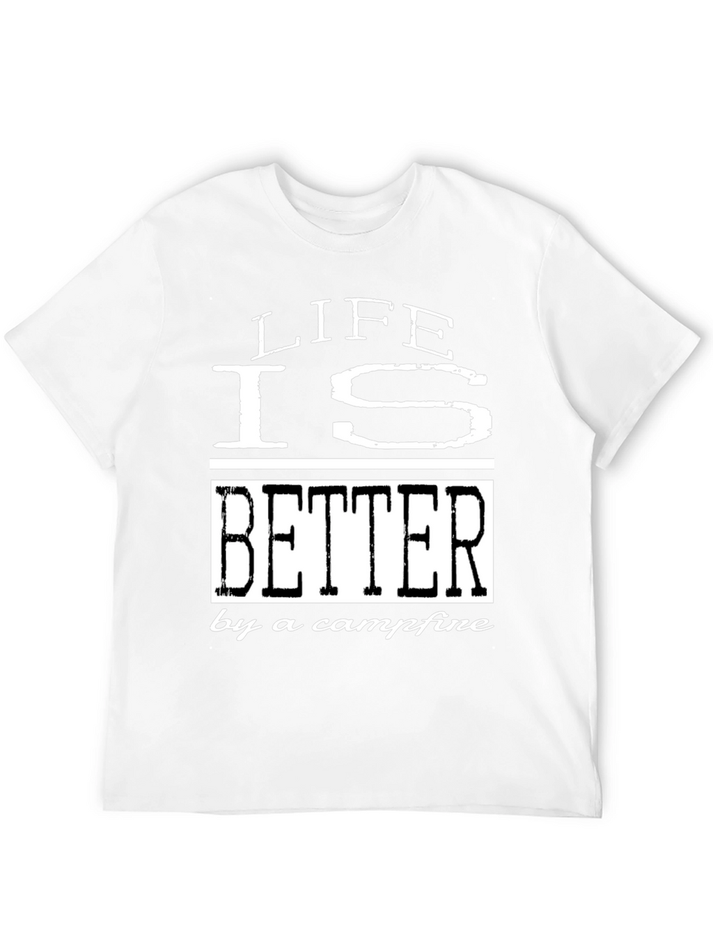 Life is Better by a Campfire T-Shirt