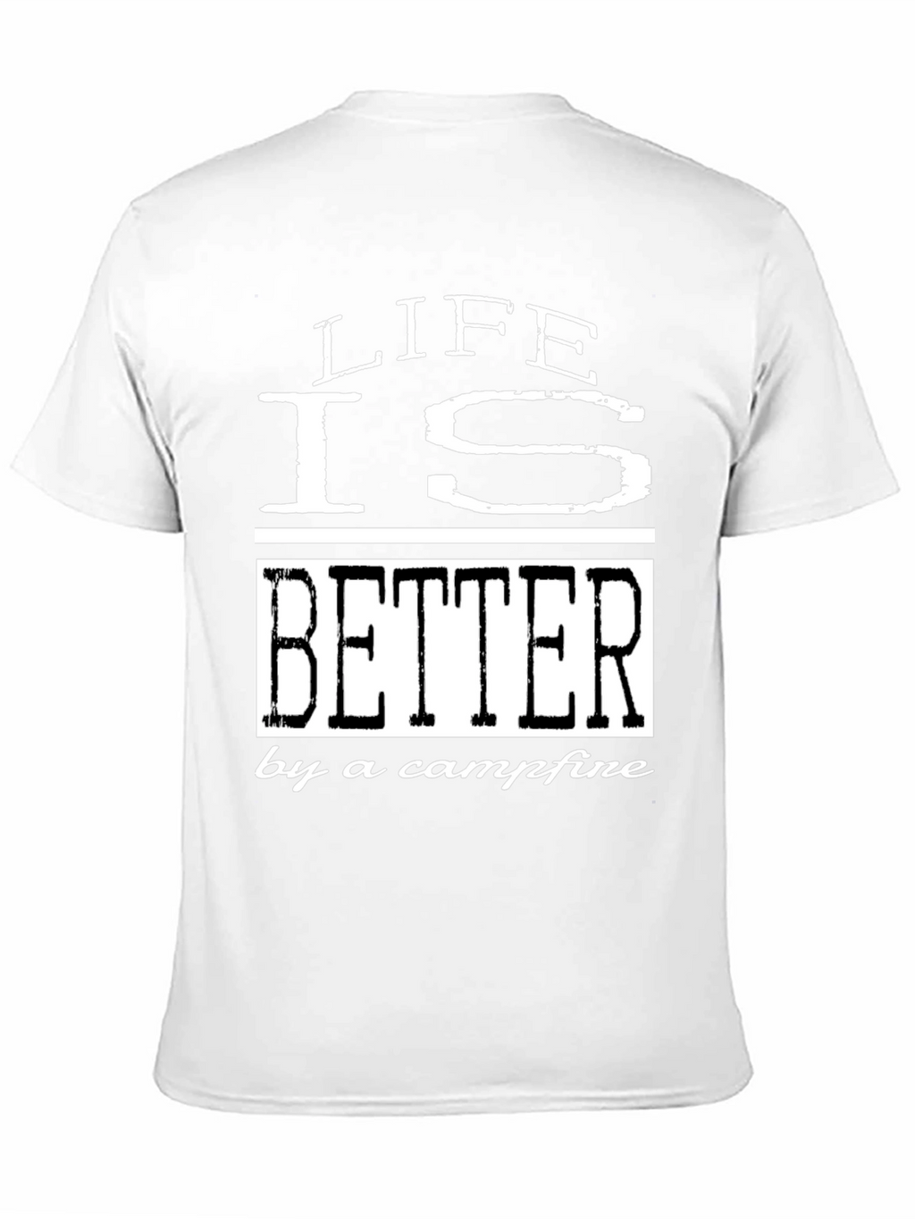 Life is Better by a Campfire T-Shirt