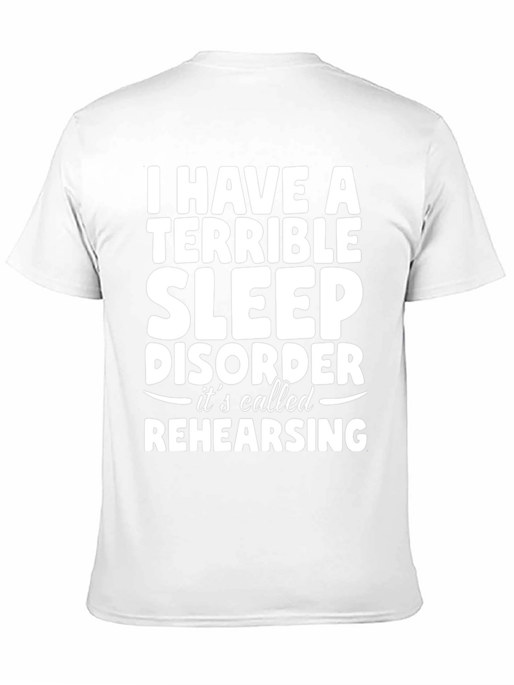 Terrible Sleep Disorder Rehearsing Graphic Tee
