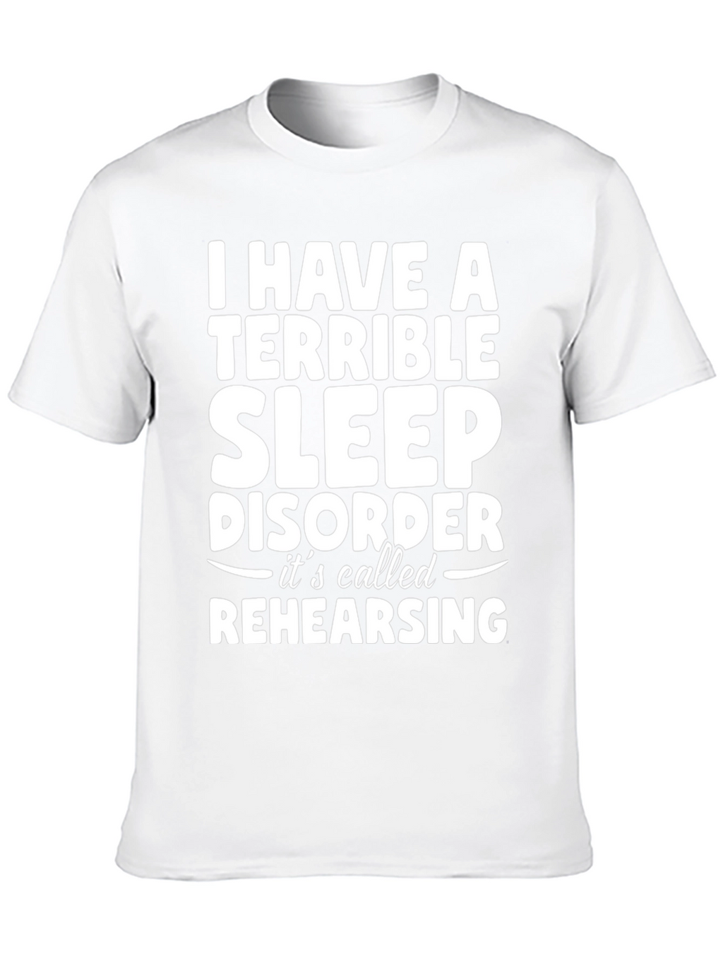 Terrible Sleep Disorder Rehearsing Graphic Tee