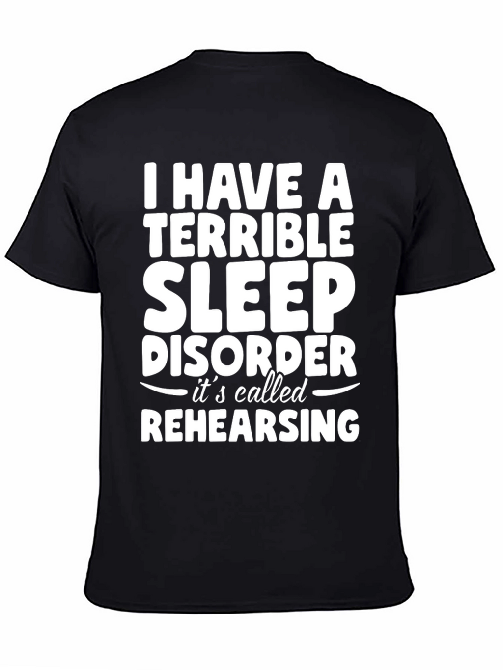 Terrible Sleep Disorder Rehearsing Graphic Tee