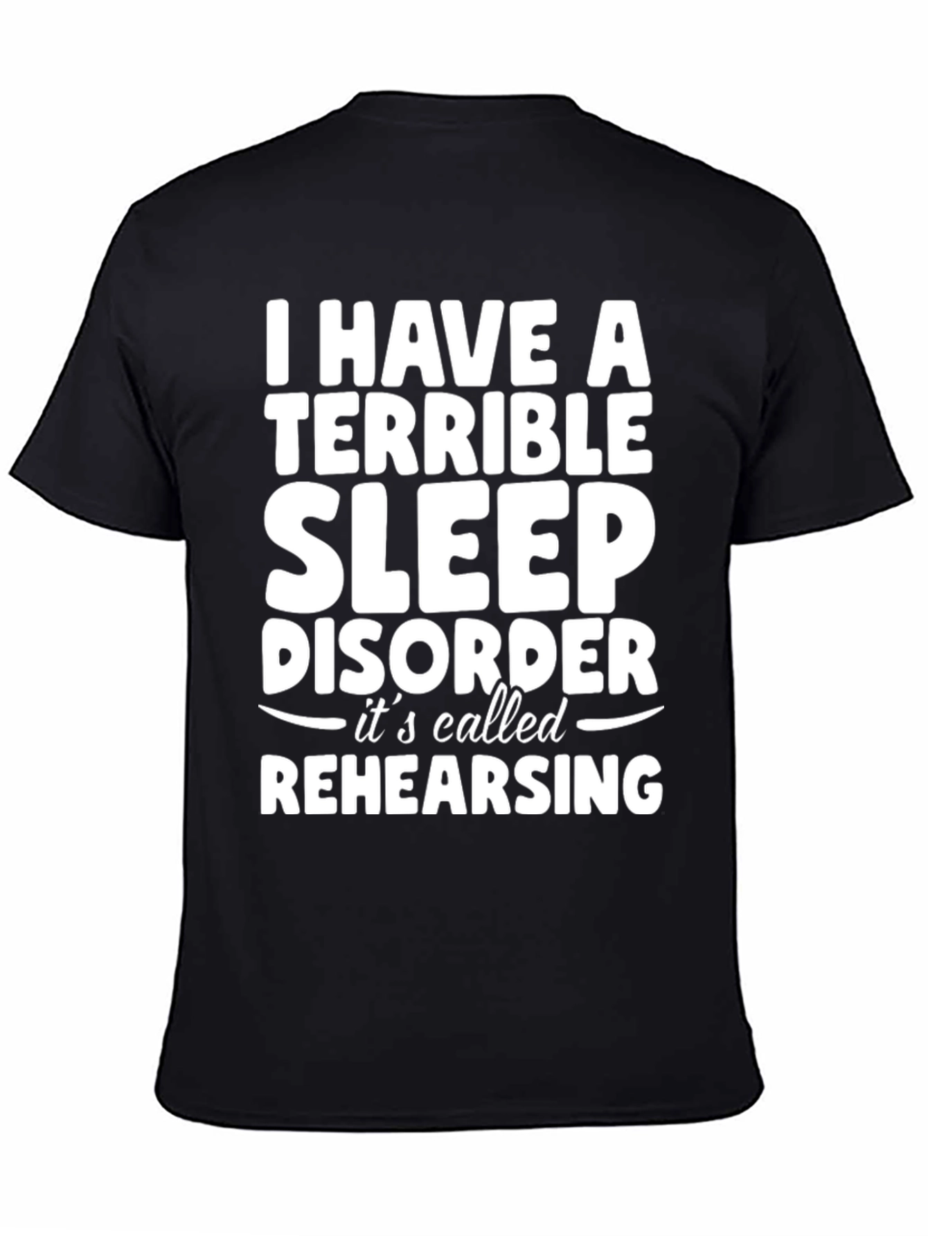 Terrible Sleep Disorder Rehearsing Graphic Tee