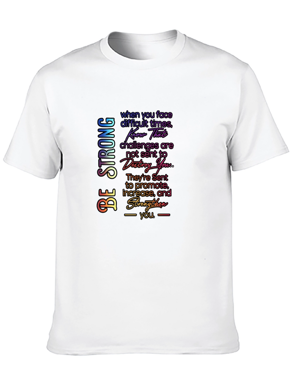 Be Strong Graphic T-Shirt - Motivational Quote Tee