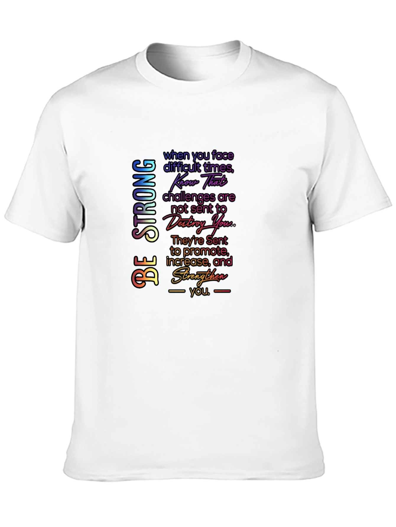 Be Strong Graphic T-Shirt - Motivational Quote Tee