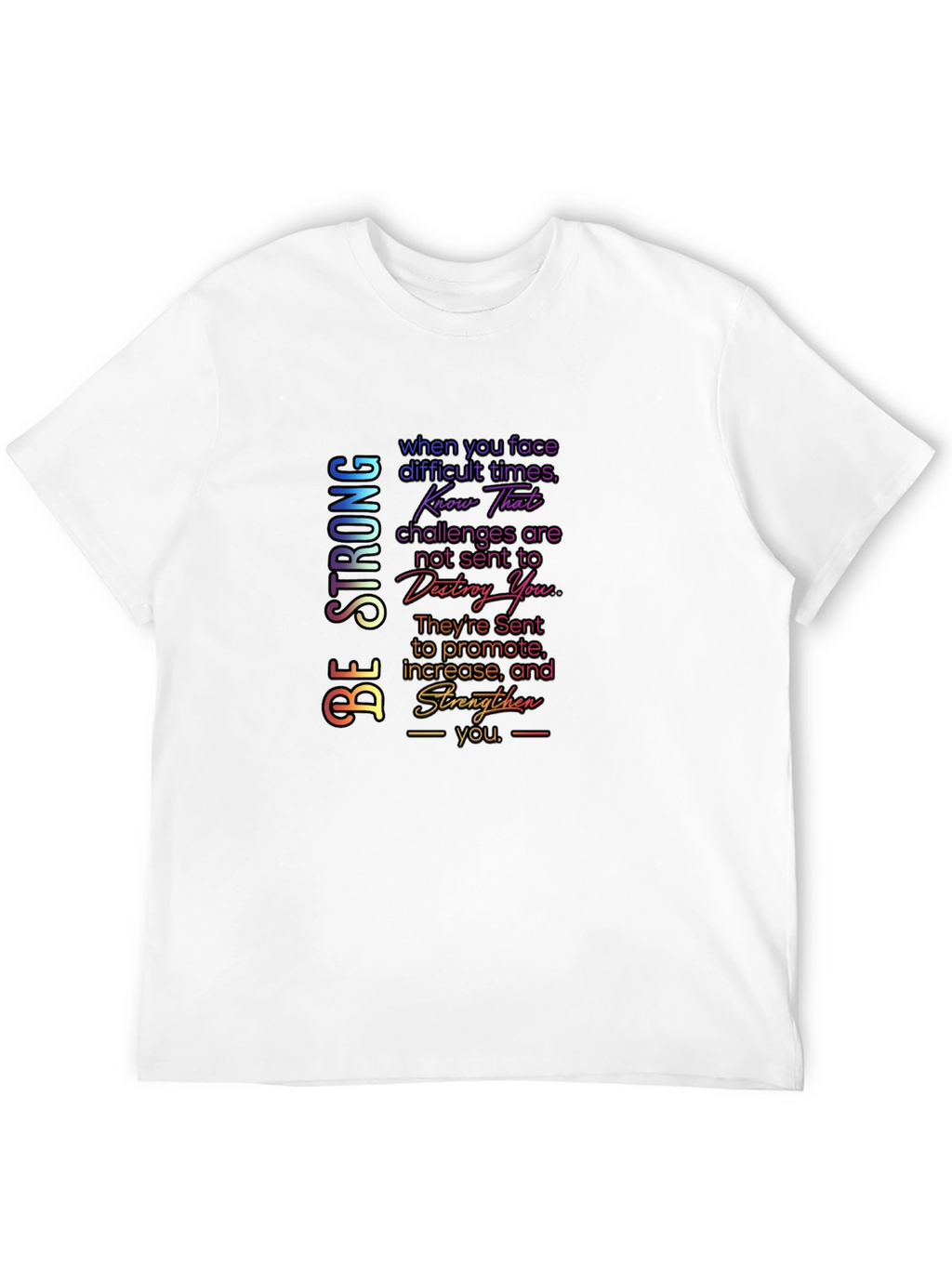 Be Strong Graphic T-Shirt - Motivational Quote Tee