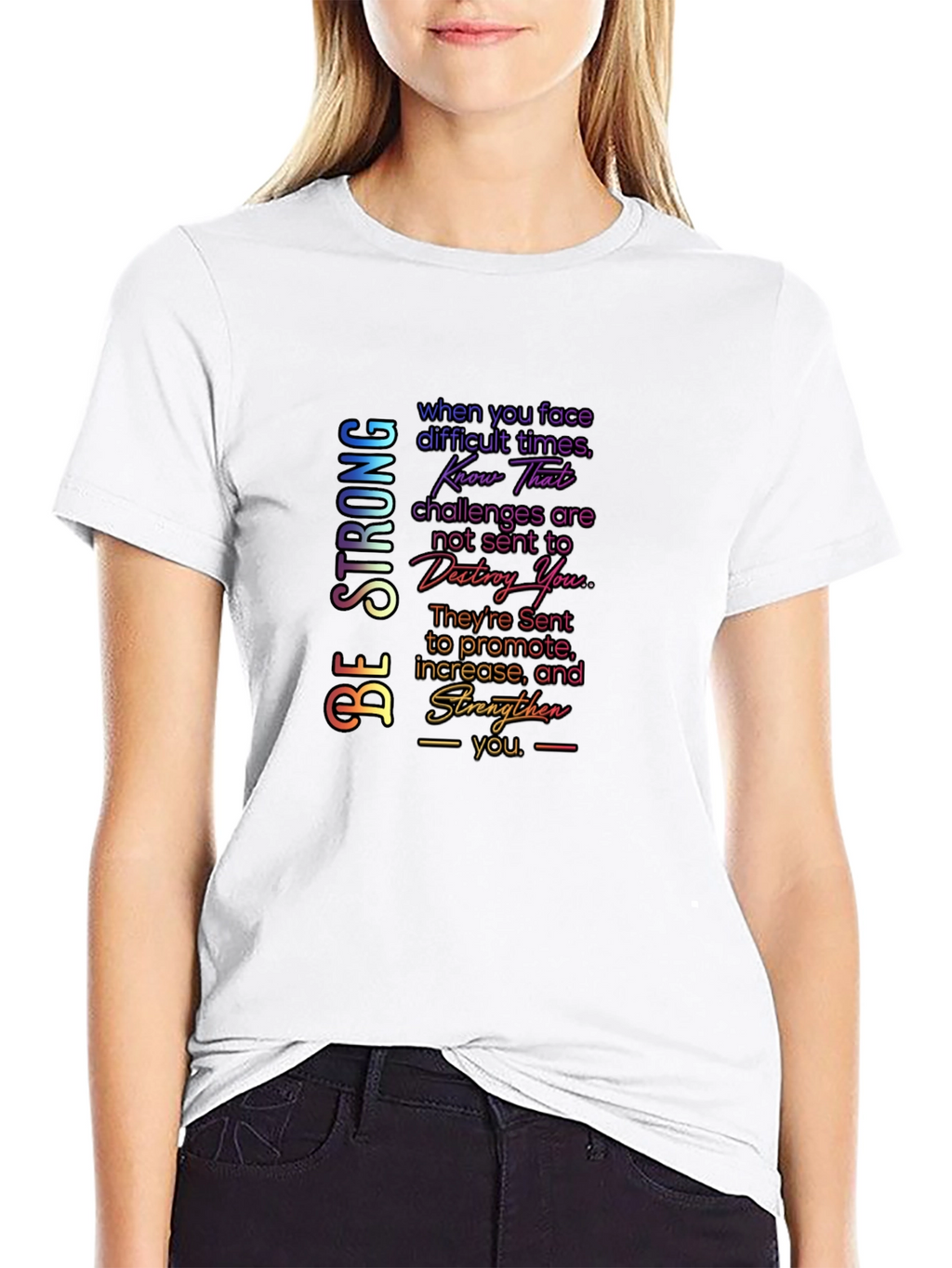 Be Strong Graphic T-Shirt - Motivational Quote Tee