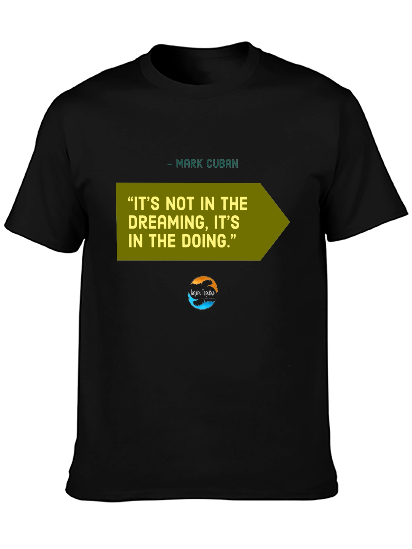 Motivational Mark Cuban Quote T-Shirt