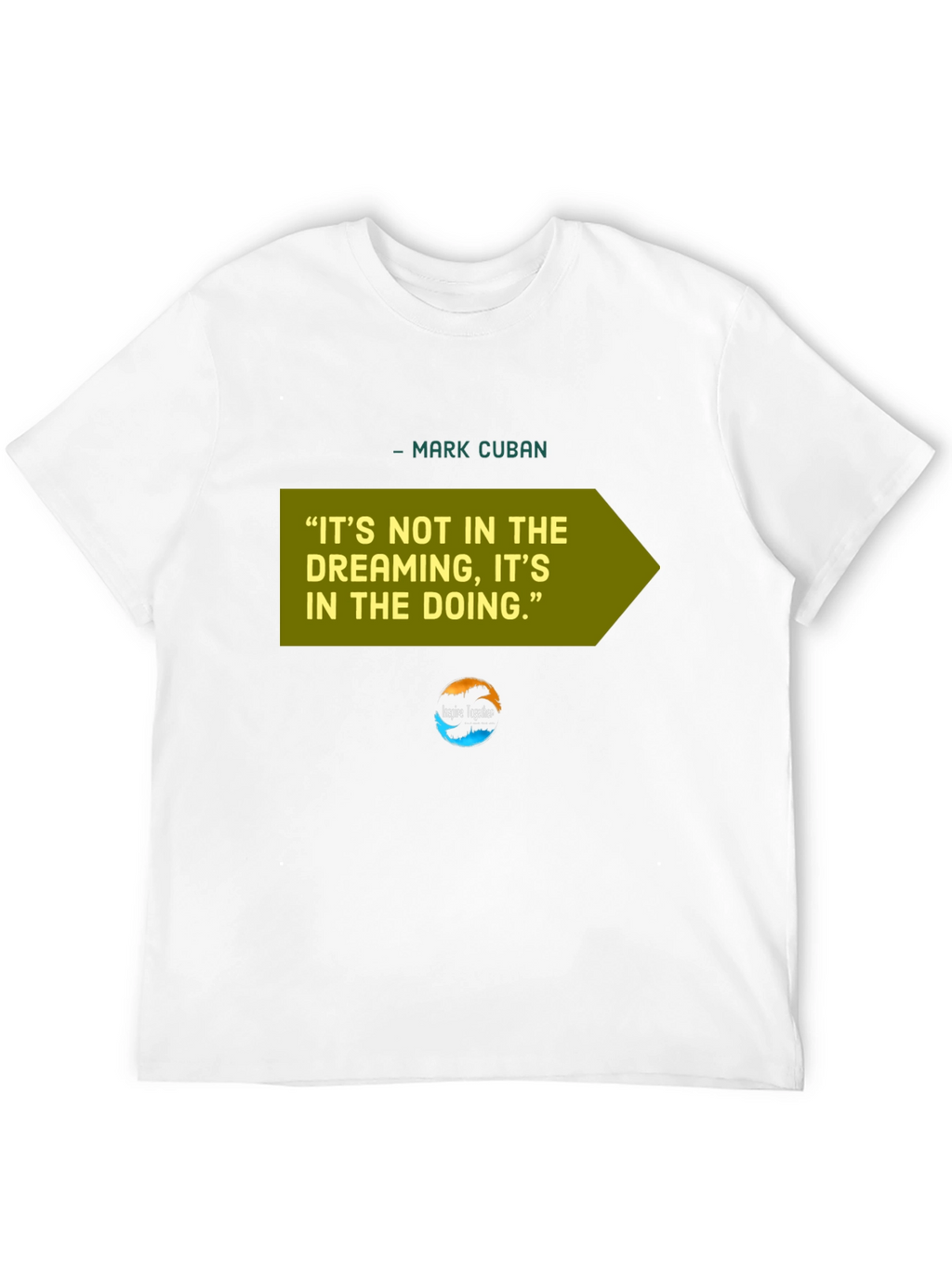 Motivational Mark Cuban Quote T-Shirt