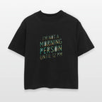 "I'm not a morning person until 12 PM