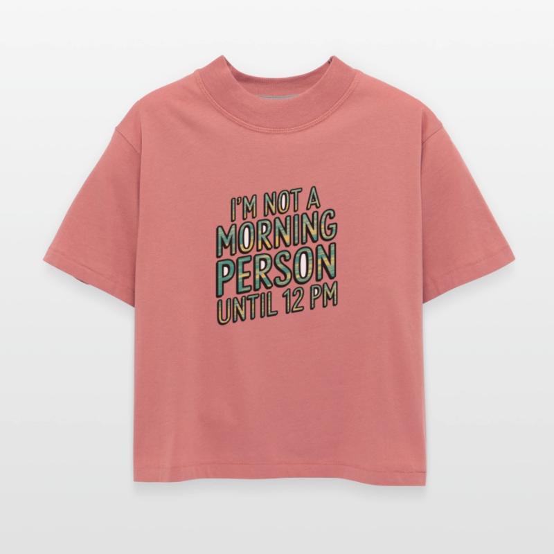 "I'm not a morning person until 12 PM