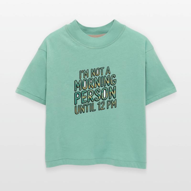 "I'm not a morning person until 12 PM