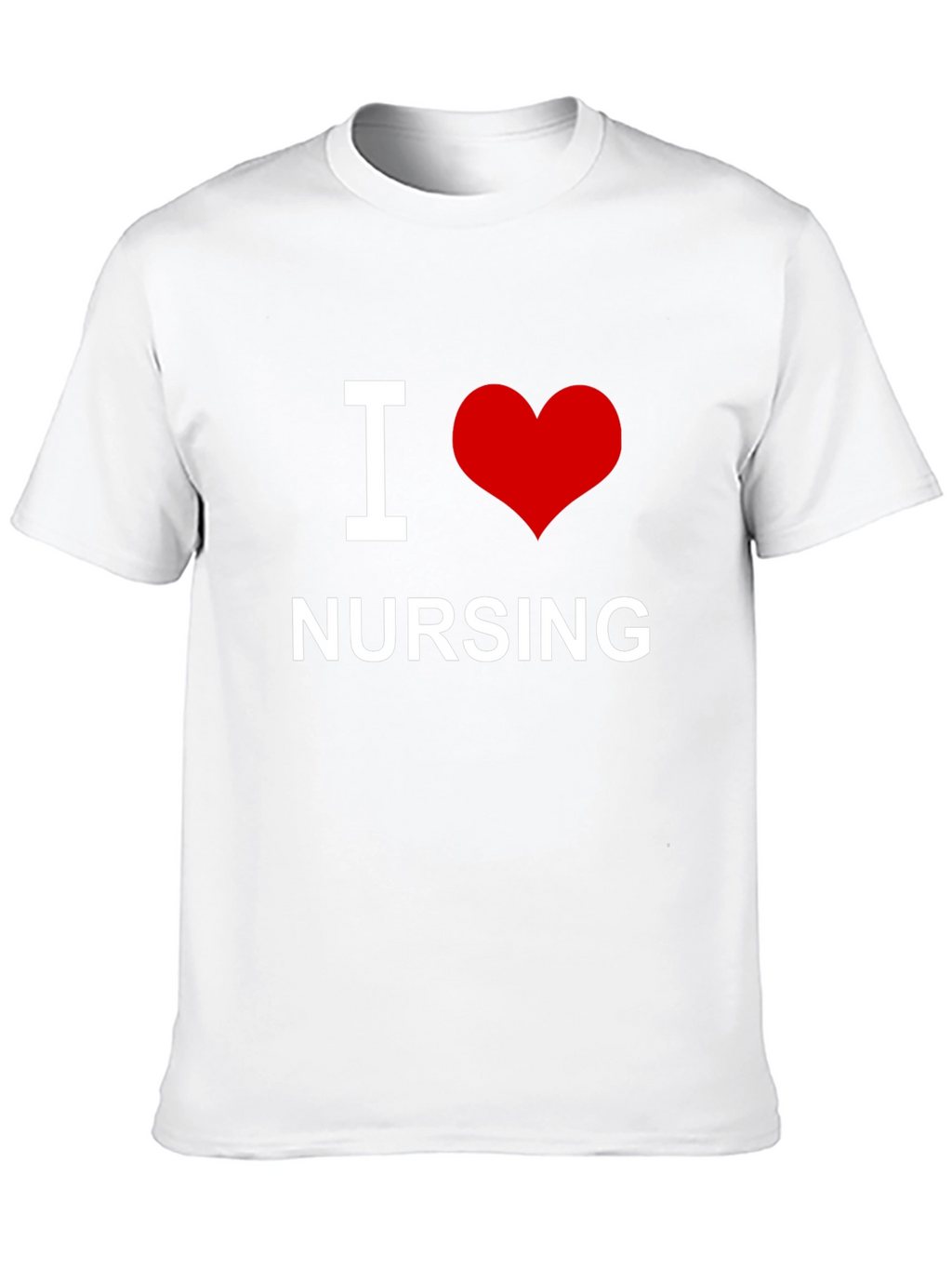 I Love Nursing T-Shirt - Soft Cotton Tee