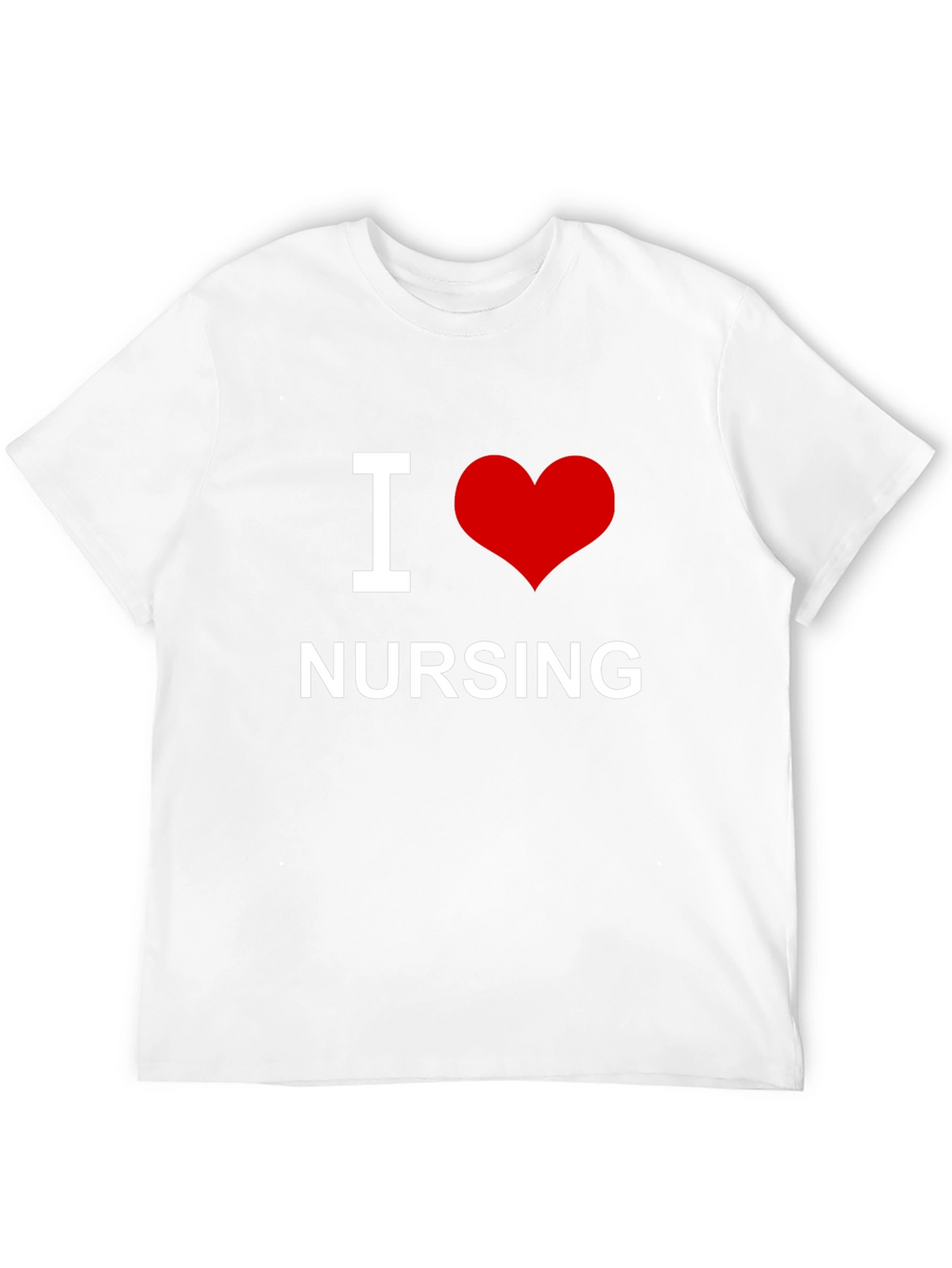 I Love Nursing T-Shirt - Soft Cotton Tee
