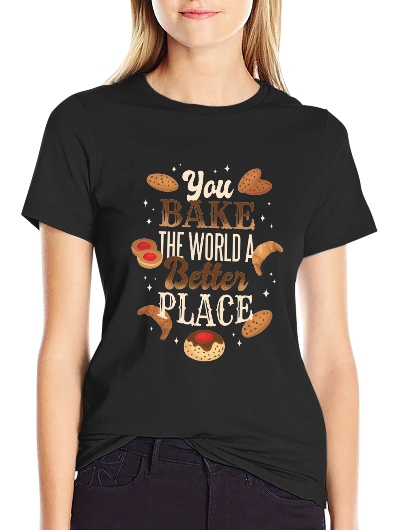 You Bake The World A Better Place - Graphic T-Shirt