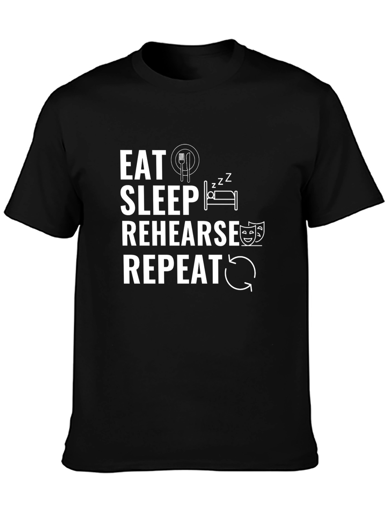 Eat Sleep Rehearse Repeat Black T-Shirt