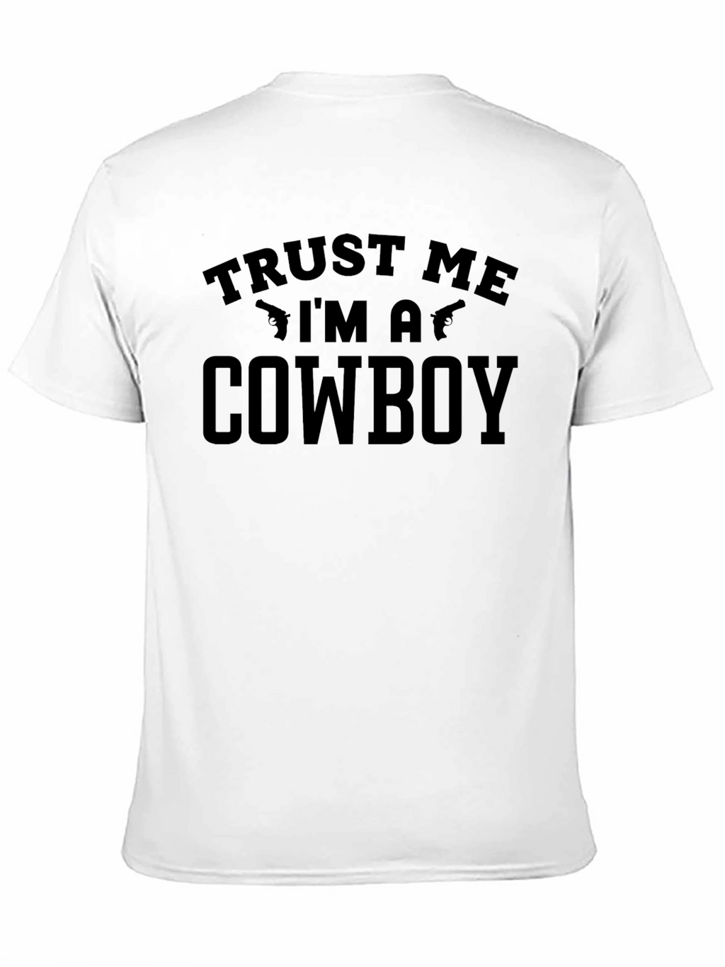 Trust Me Im a Cowboy T-Shirt