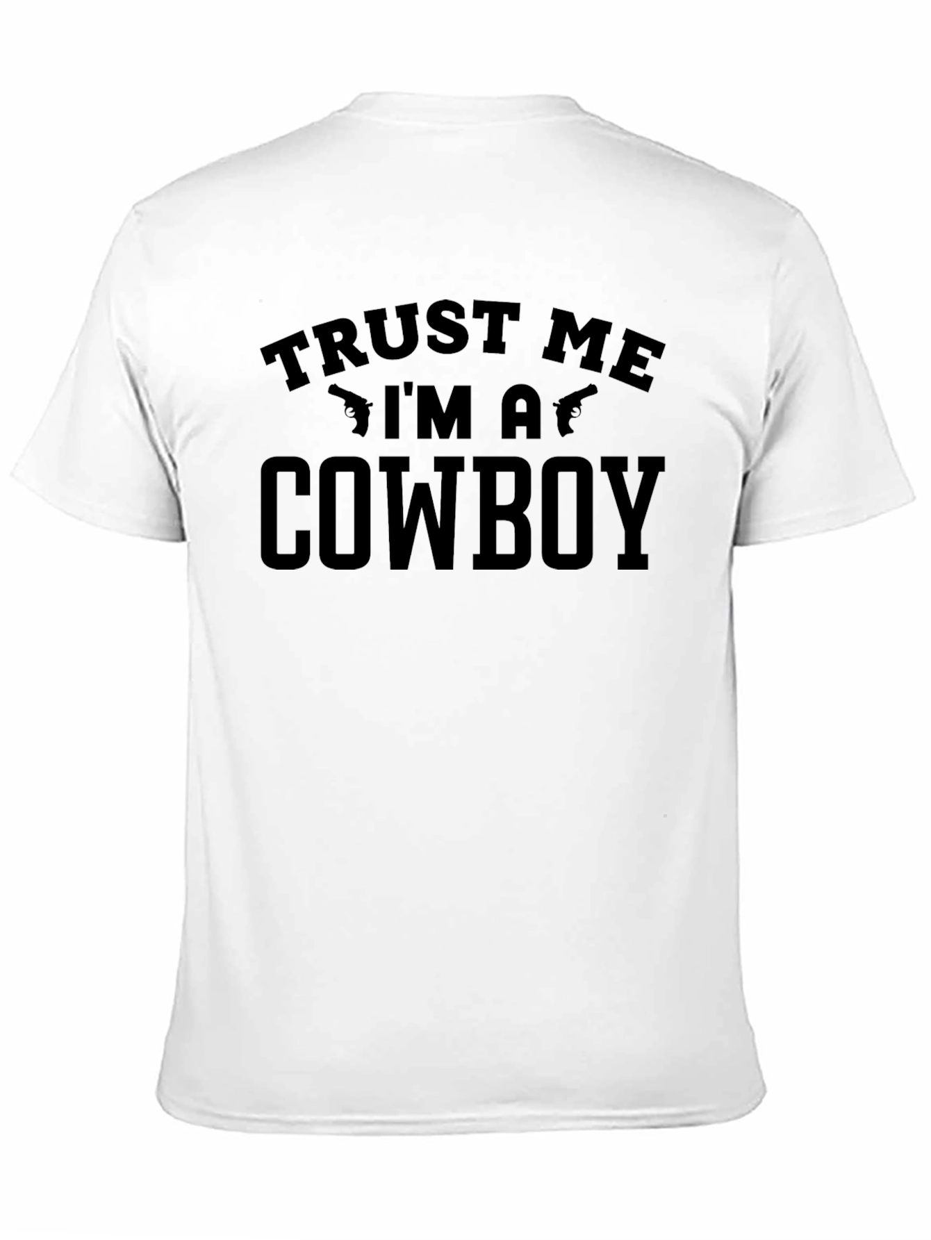 Trust Me Im a Cowboy T-Shirt