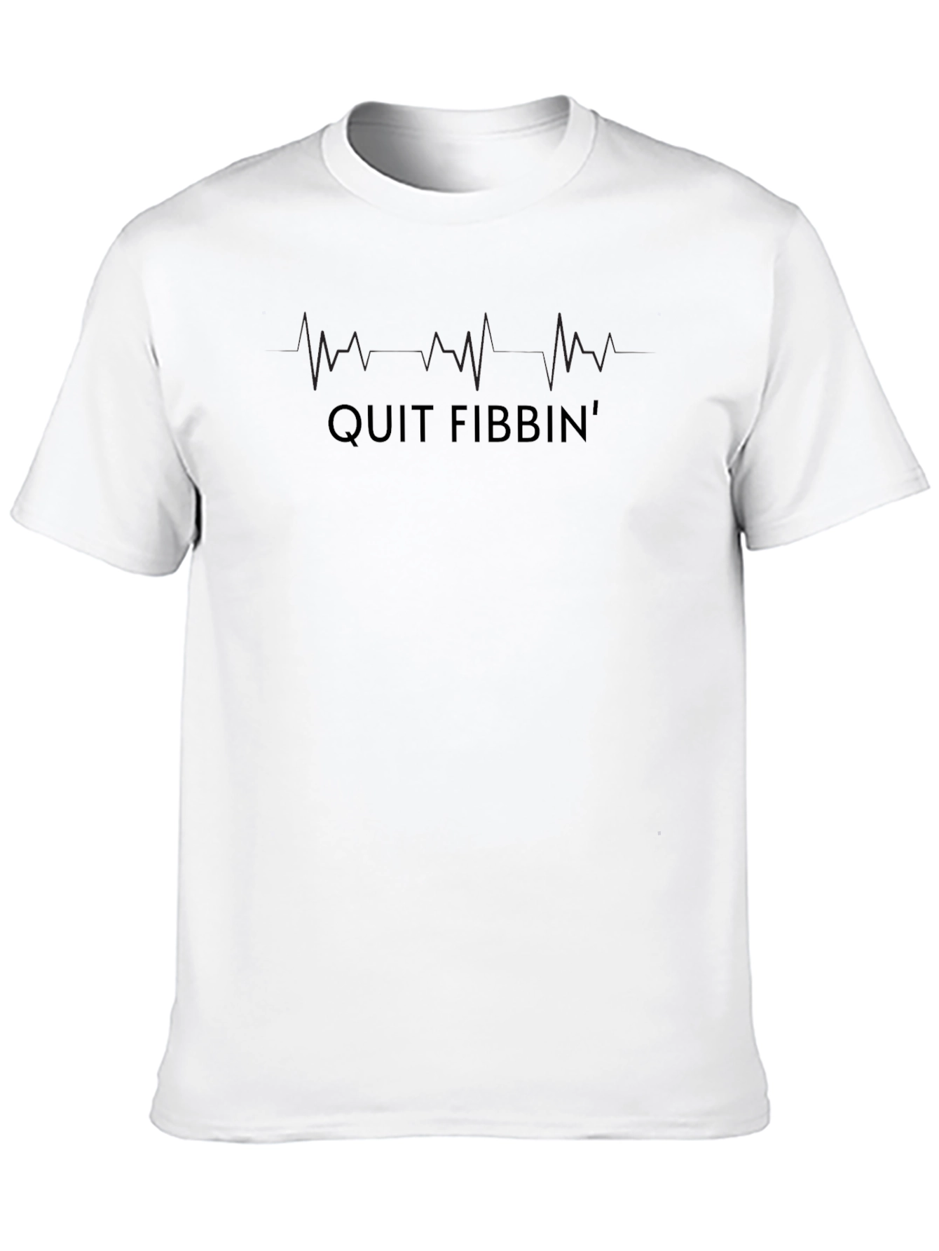 Quit Fibbin T-Shirt