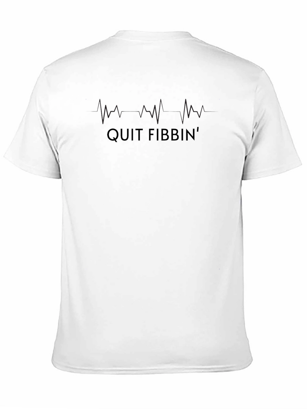 Quit Fibbin T-Shirt