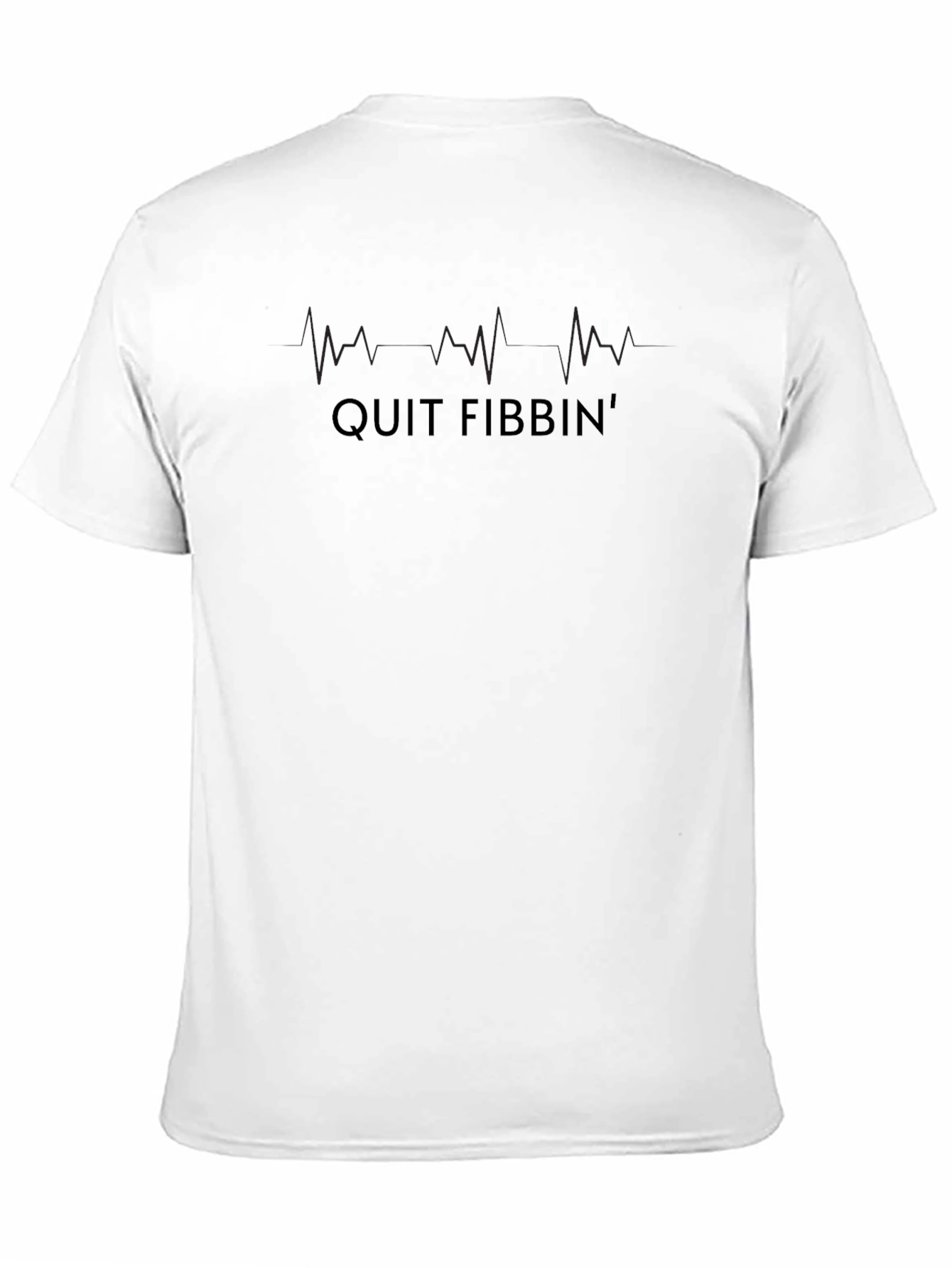 Quit Fibbin T-Shirt