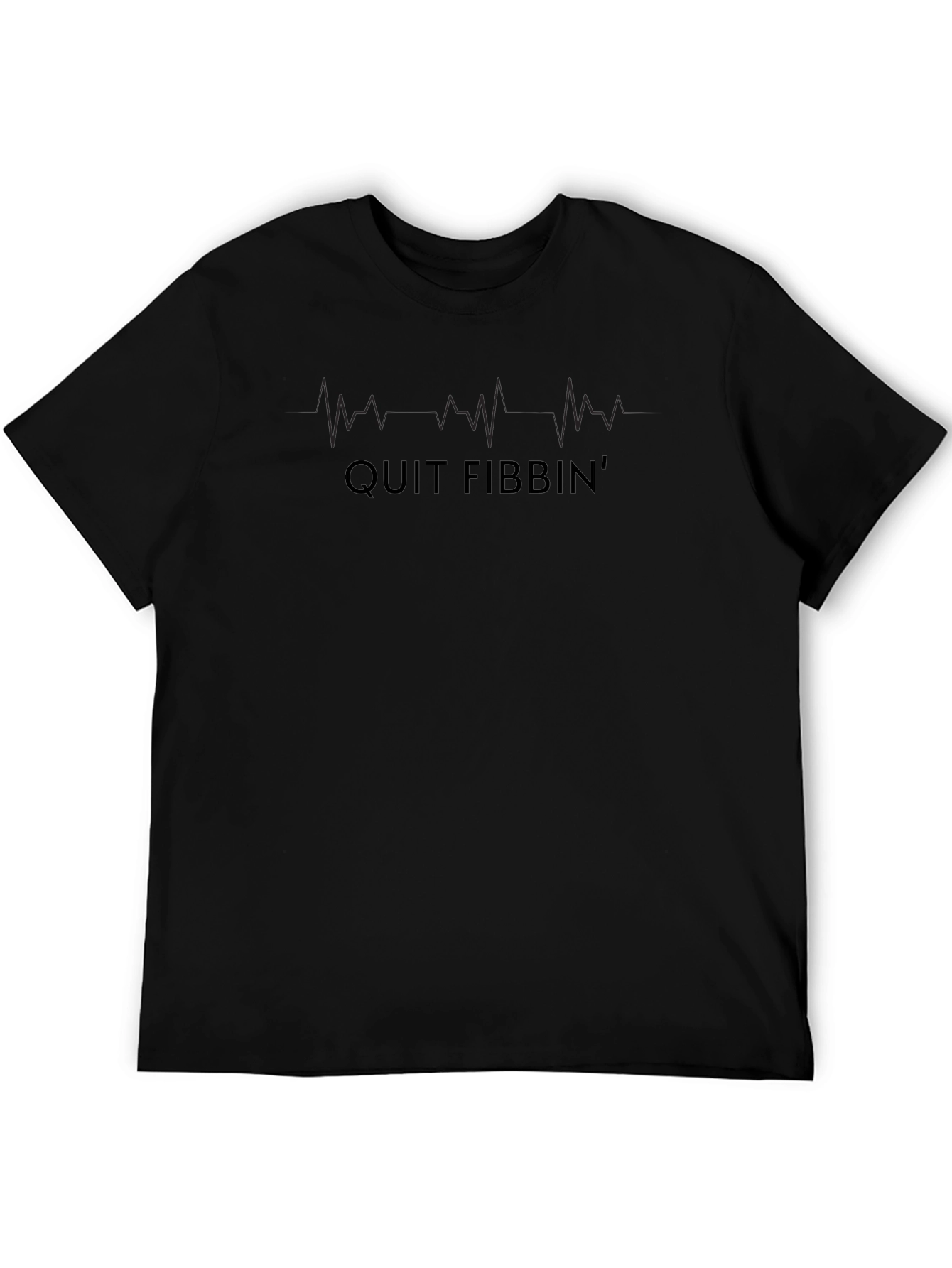 Quit Fibbin T-Shirt