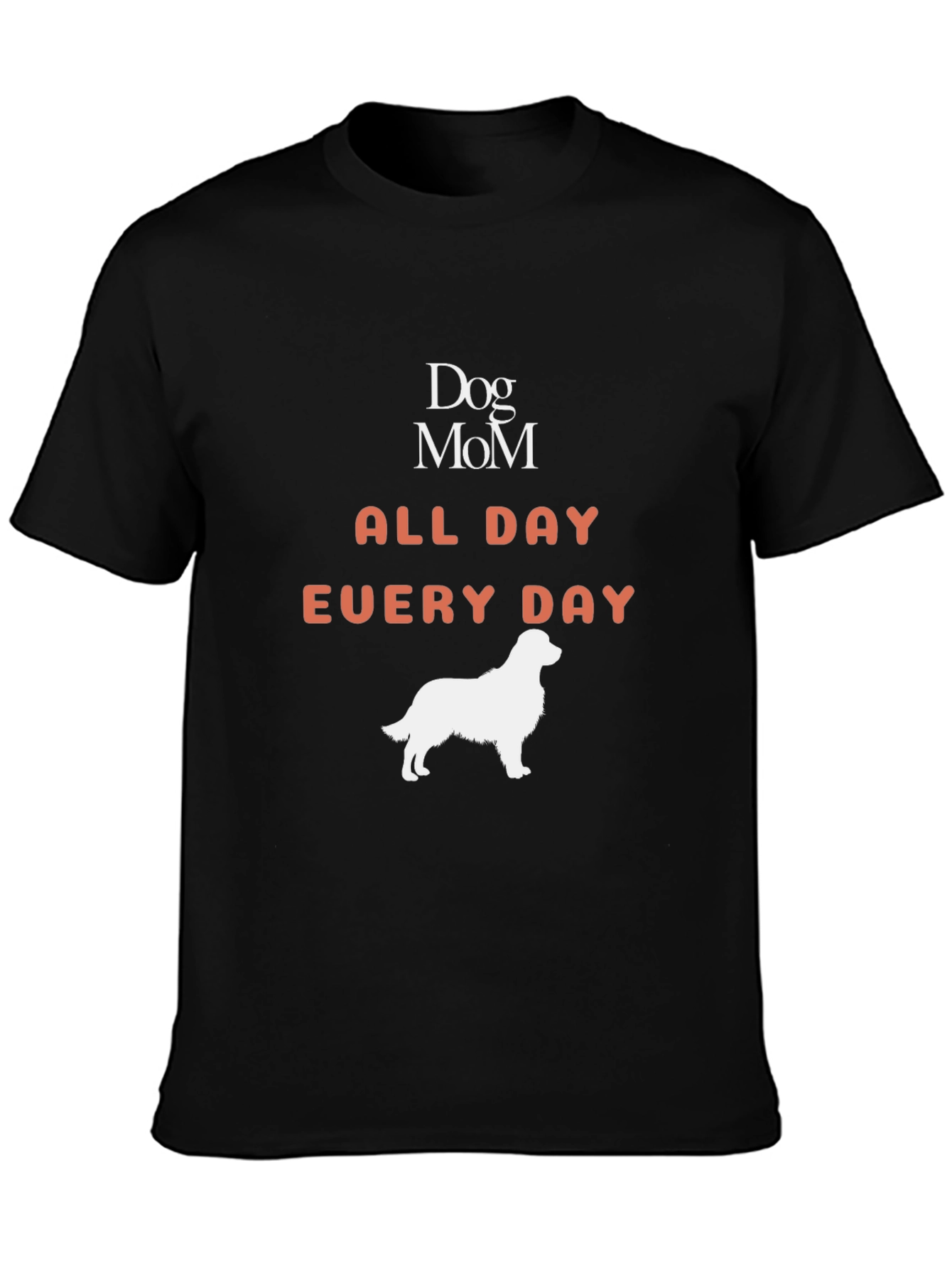 Dog Mom All Day Every Day Graphic T-Shirt