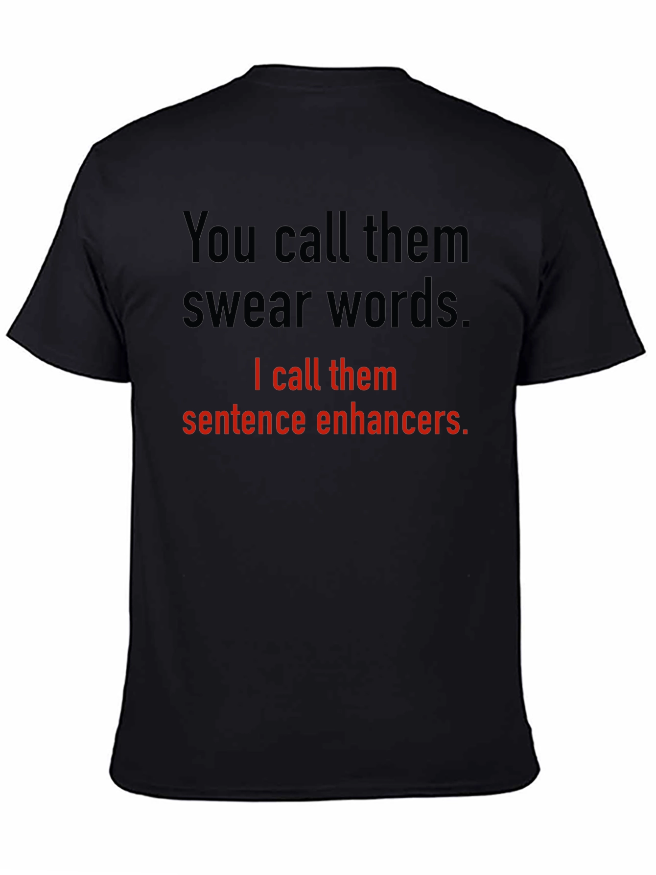 Sentence Enhancers T-Shirt Funny Sarcastic Gift
