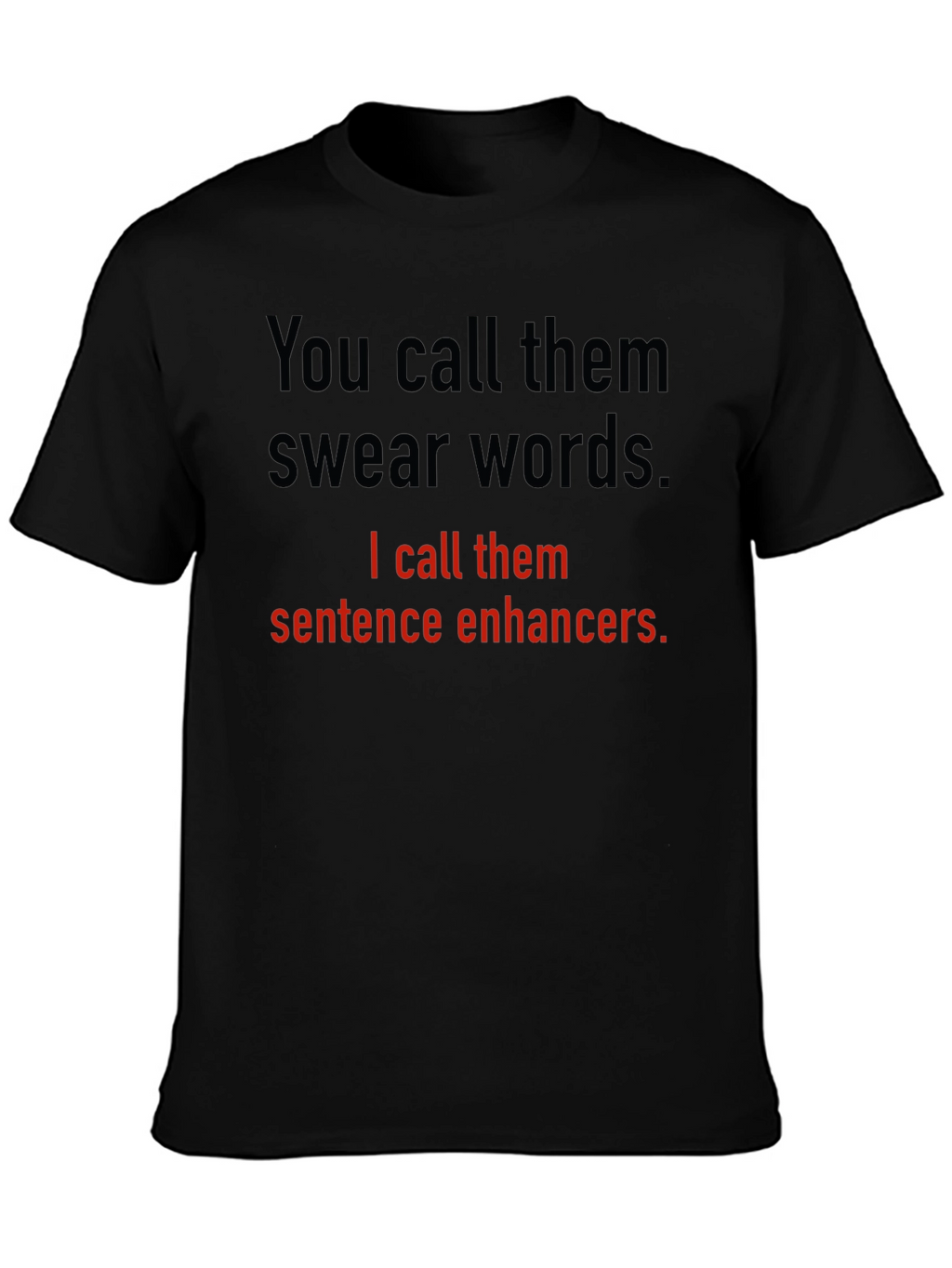 Sentence Enhancers T-Shirt Funny Sarcastic Gift