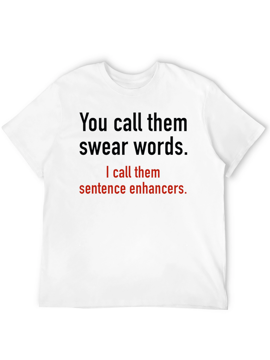 Sentence Enhancers T-Shirt Funny Sarcastic Gift
