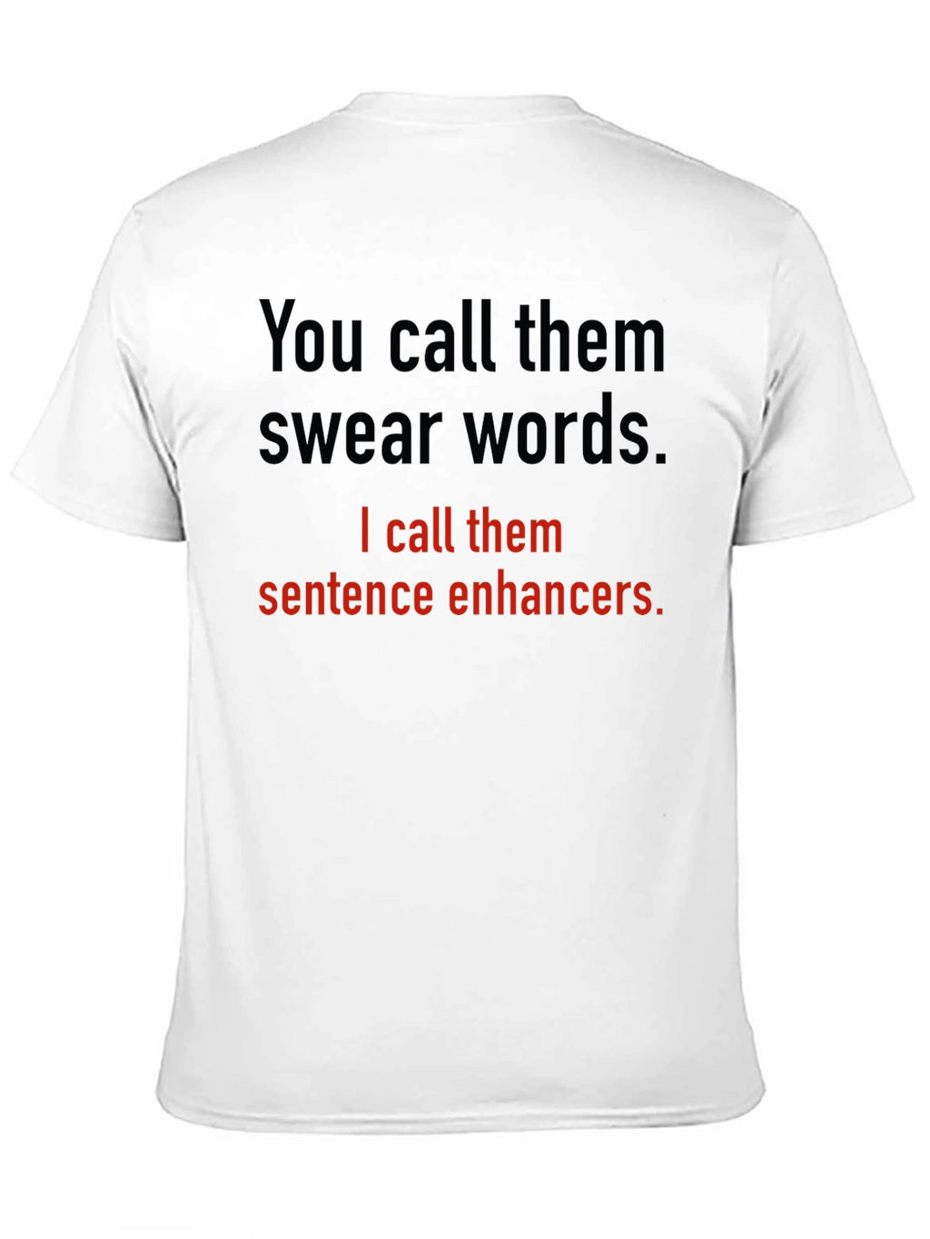 Sentence Enhancers T-Shirt Funny Sarcastic Gift