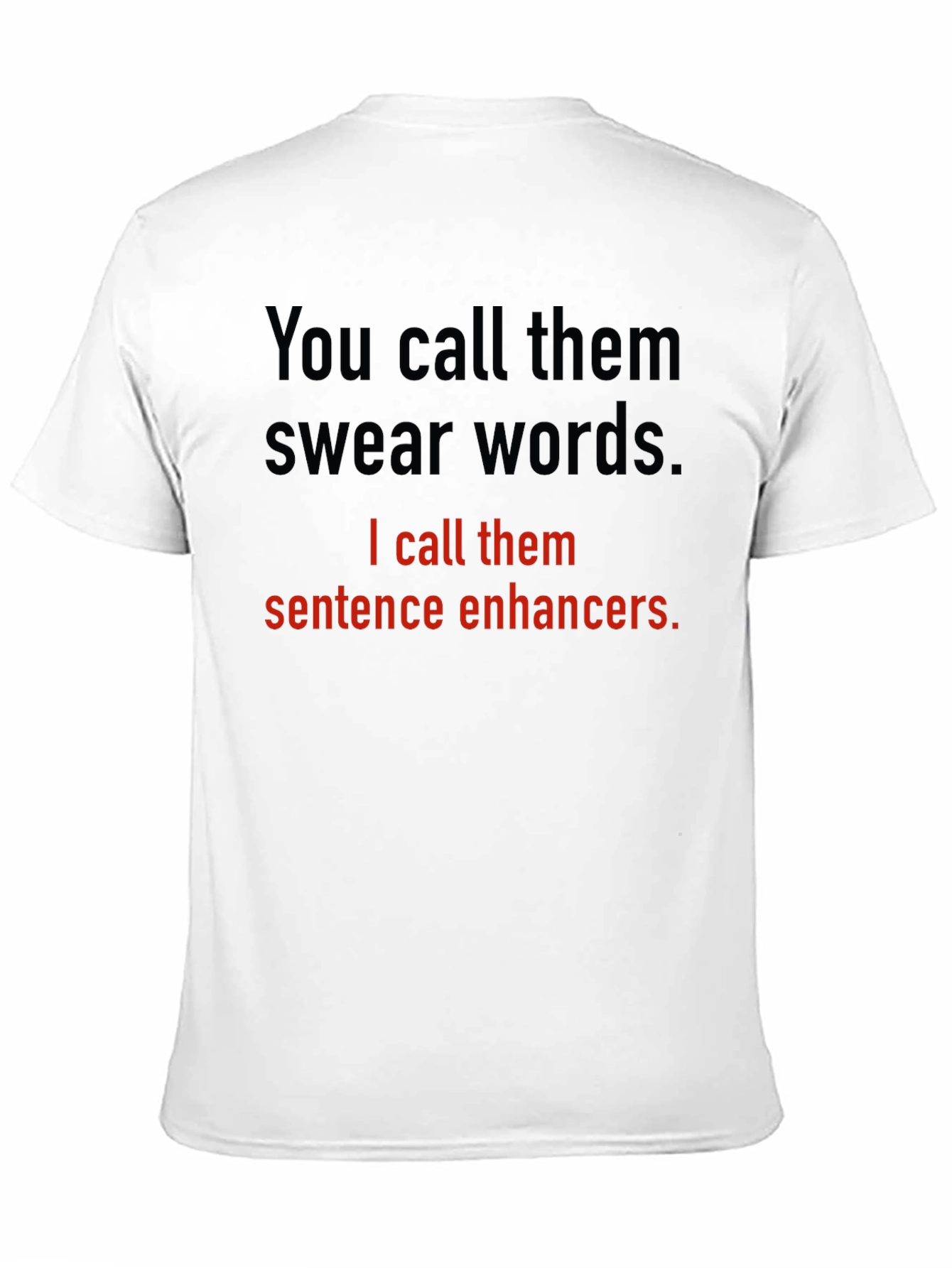 Sentence Enhancers T-Shirt Funny Sarcastic Gift