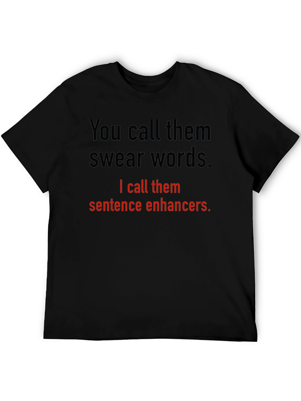 Sentence Enhancers T-Shirt Funny Sarcastic Gift