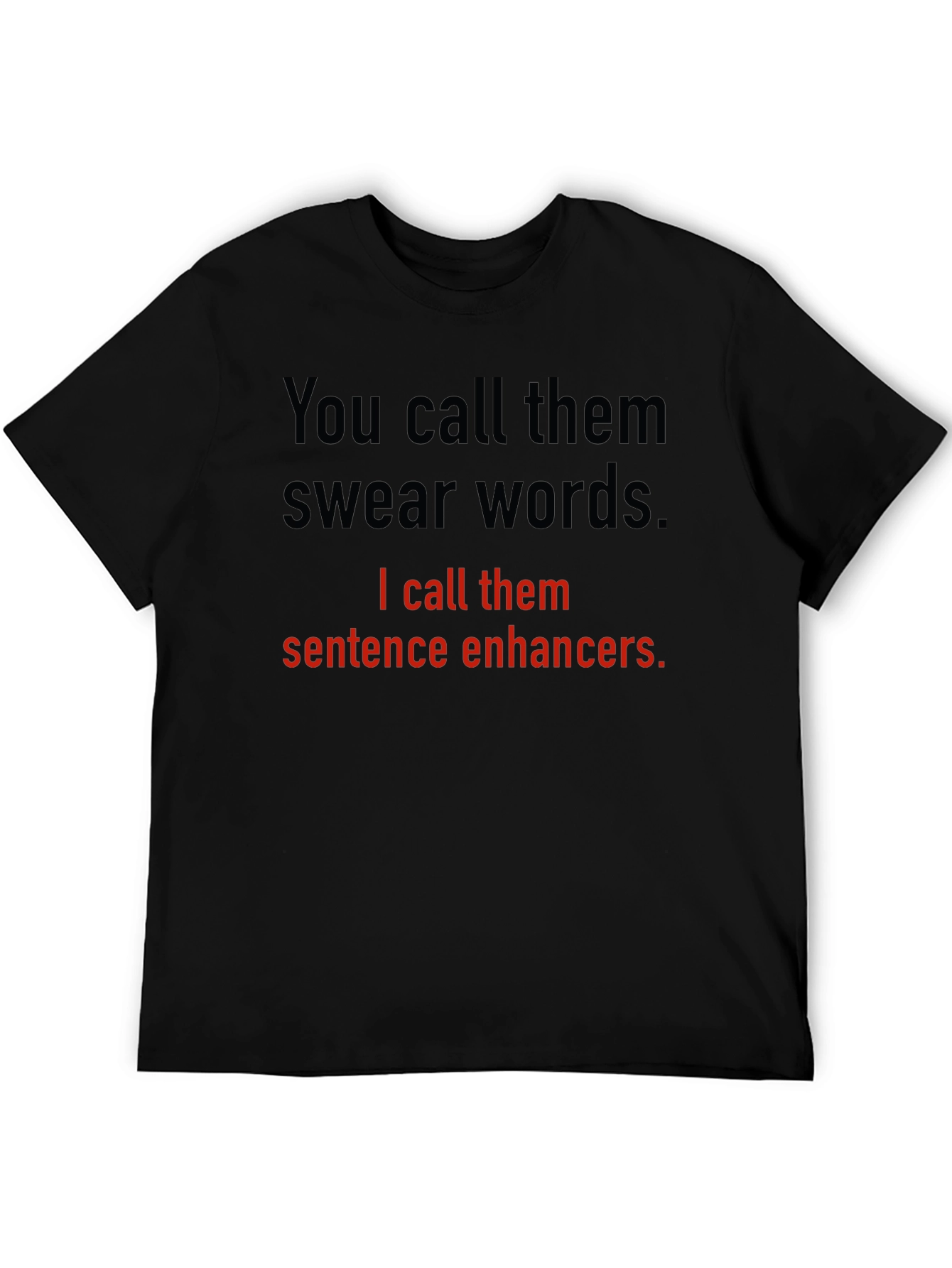 Sentence Enhancers T-Shirt Funny Sarcastic Gift