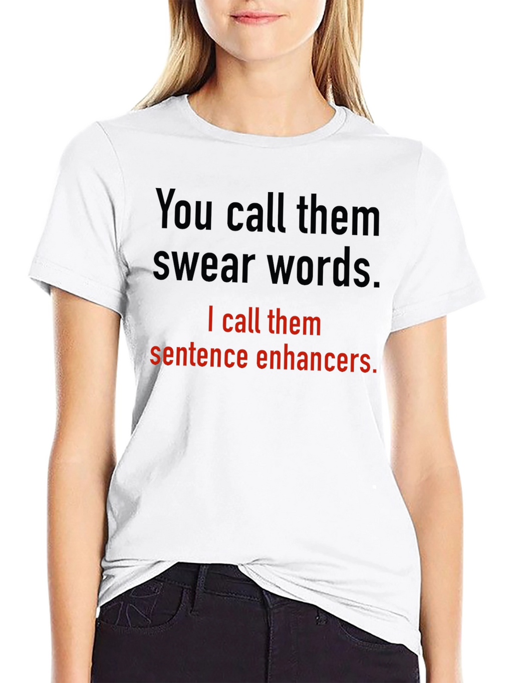 Sentence Enhancers T-Shirt Funny Sarcastic Gift