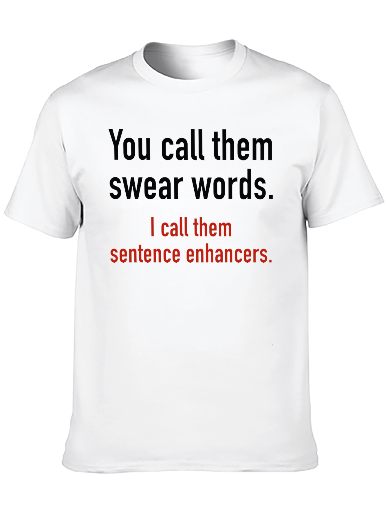 Sentence Enhancers T-Shirt Funny Sarcastic Gift