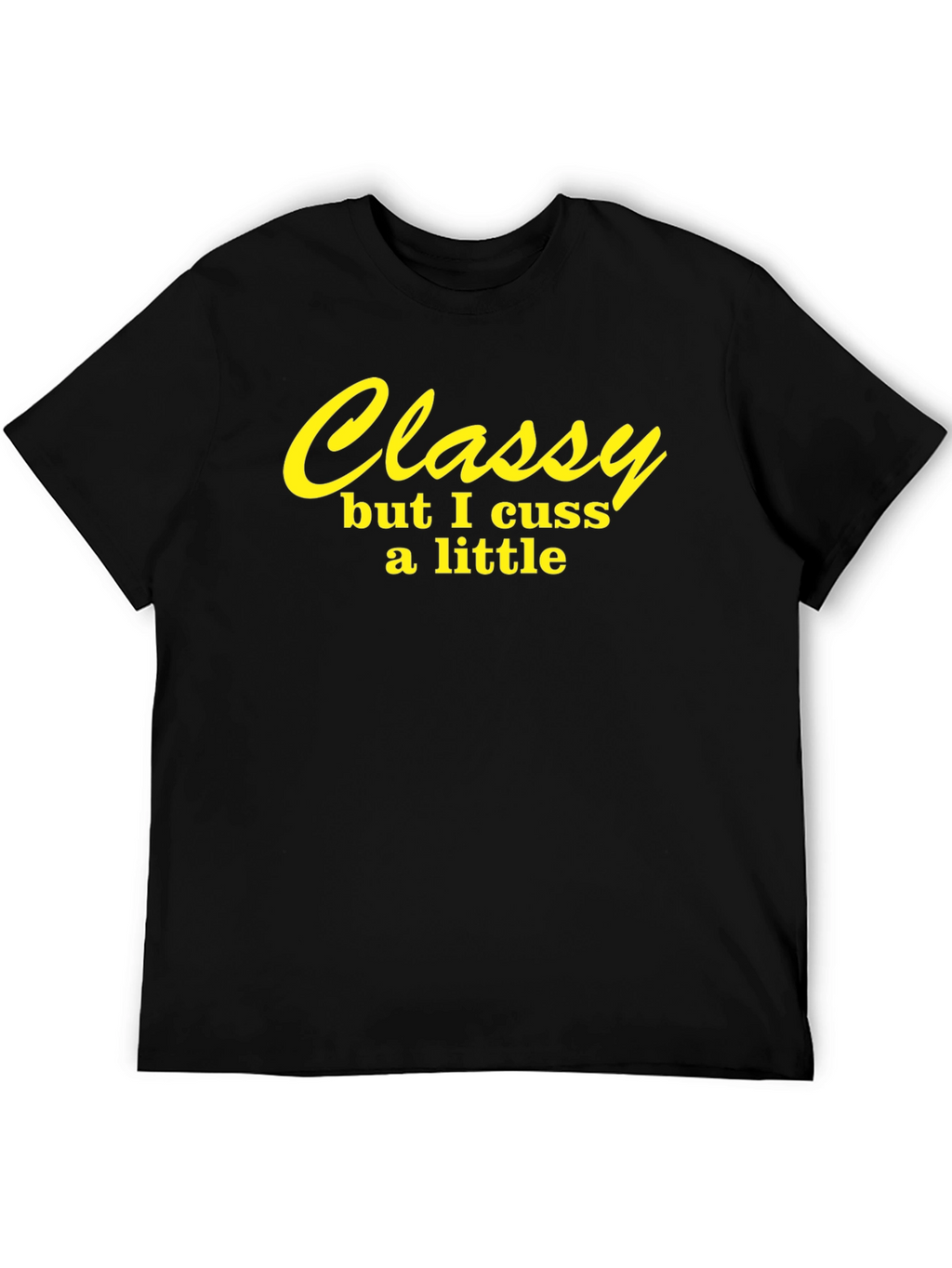 Classy But I Cuss A Little Black T-Shirt